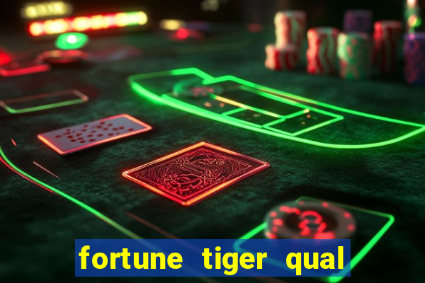 fortune tiger qual paga mais