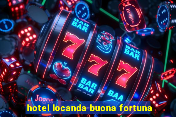 hotel locanda buona fortuna