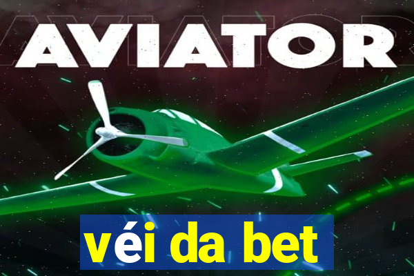 véi da bet