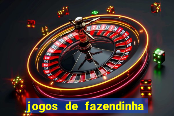 jogos de fazendinha para celular