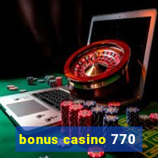 bonus casino 770