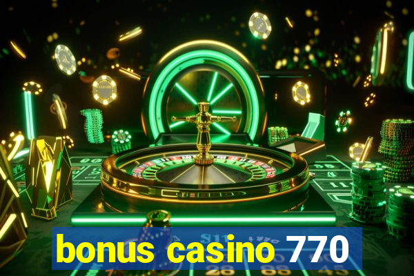 bonus casino 770