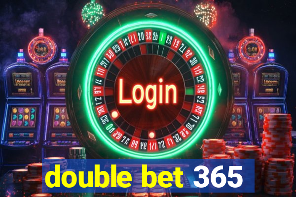 double bet 365