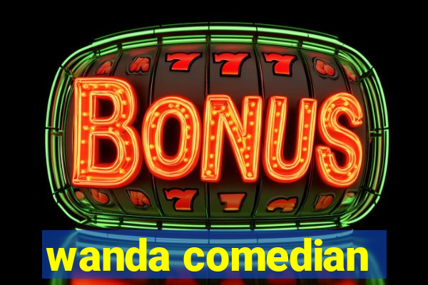 wanda comedian