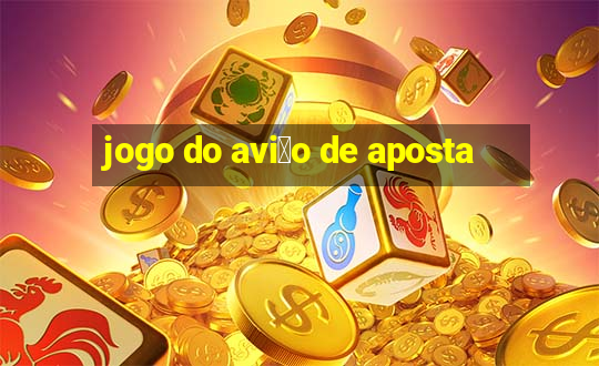 jogo do avi茫o de aposta