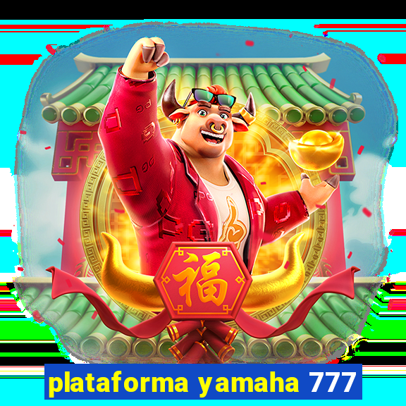 plataforma yamaha 777