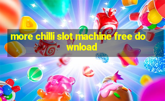 more chilli slot machine free download