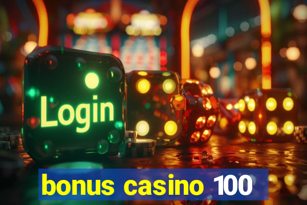 bonus casino 100