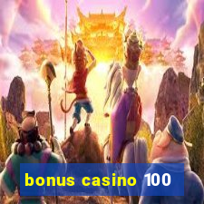 bonus casino 100