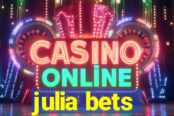 julia bets