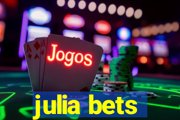 julia bets