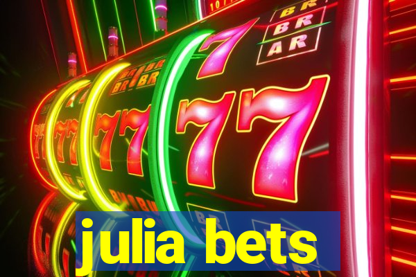 julia bets