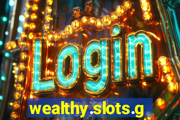 wealthy.slots.games