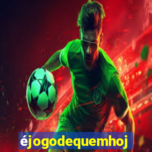 éjogodequemhoje