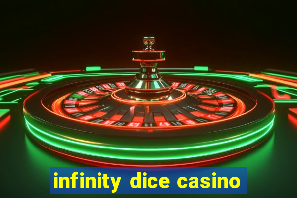 infinity dice casino