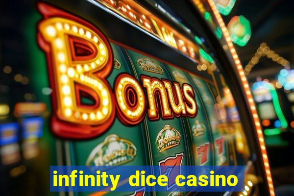 infinity dice casino