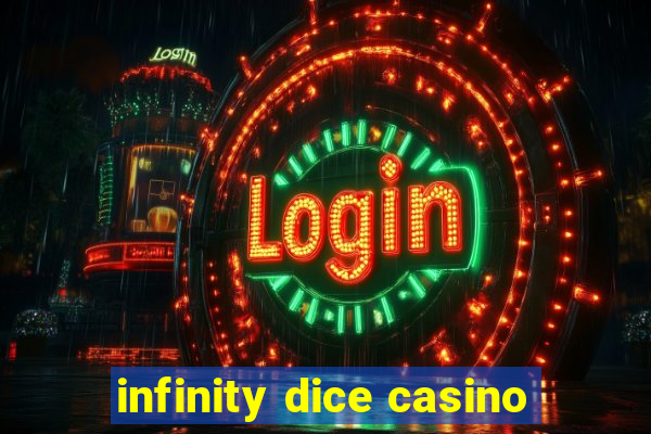 infinity dice casino