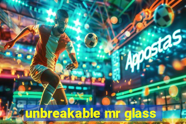 unbreakable mr glass