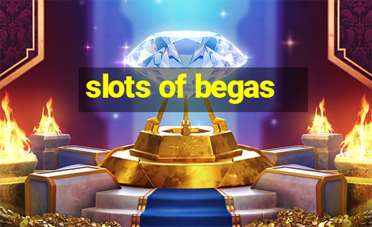 slots of begas