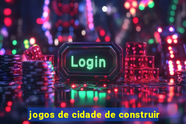 jogos de cidade de construir