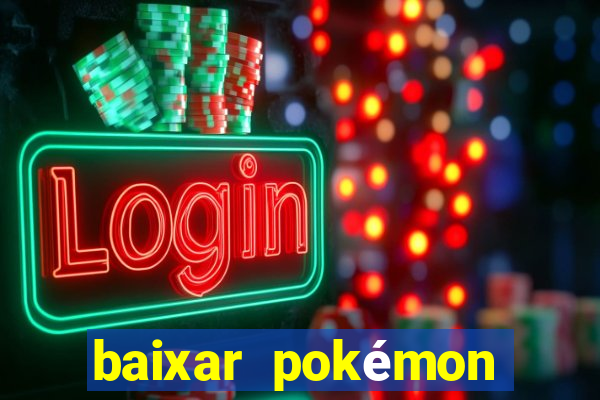 baixar pokémon mundos elementais