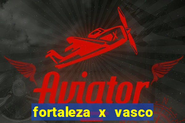 fortaleza x vasco da gama palpites