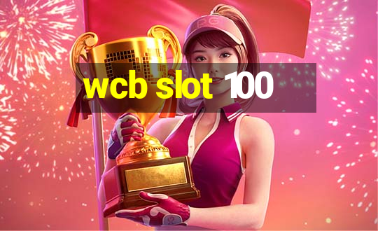 wcb slot 100