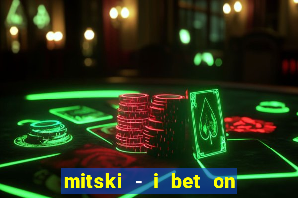 mitski - i bet on losing dogs