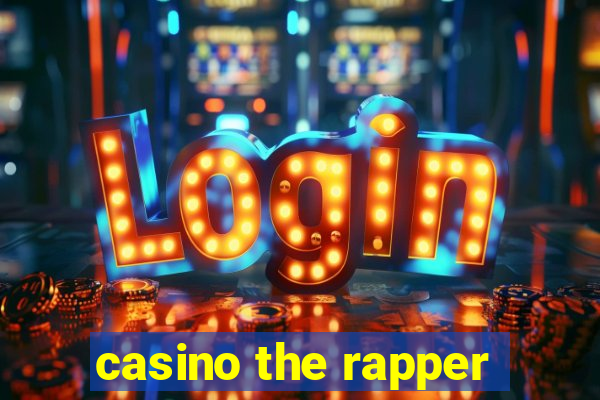 casino the rapper