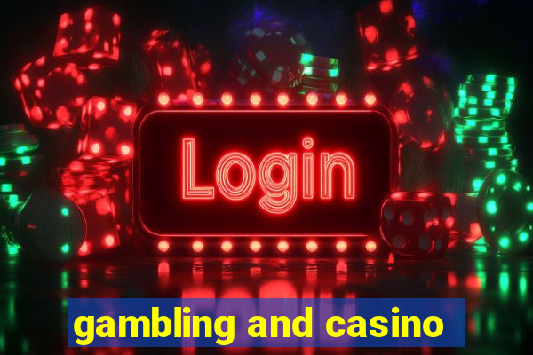 gambling and casino