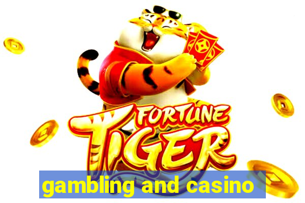 gambling and casino