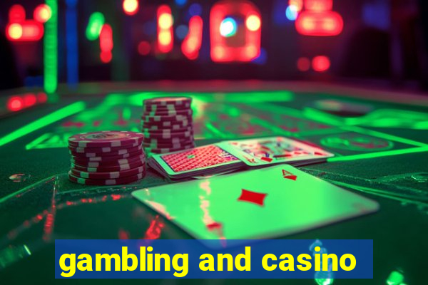 gambling and casino