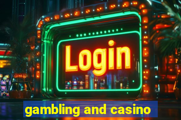 gambling and casino