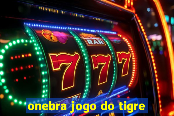 onebra jogo do tigre