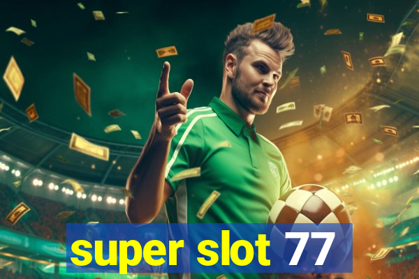 super slot 77