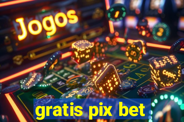 gratis pix bet