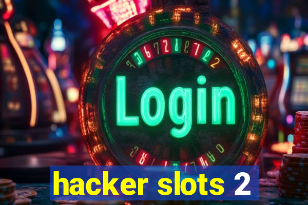 hacker slots 2