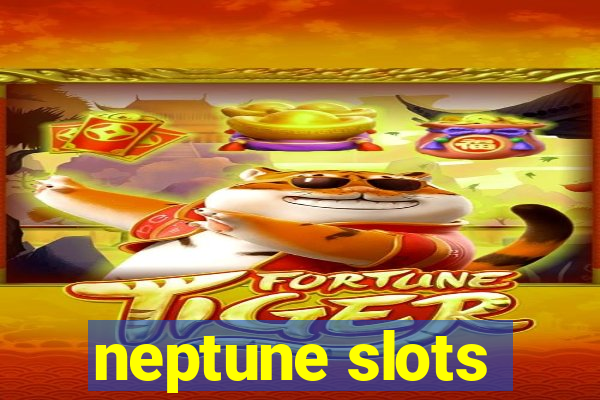 neptune slots