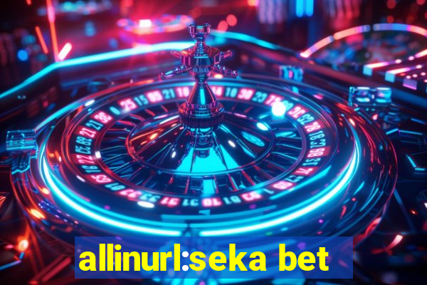 allinurl:seka bet