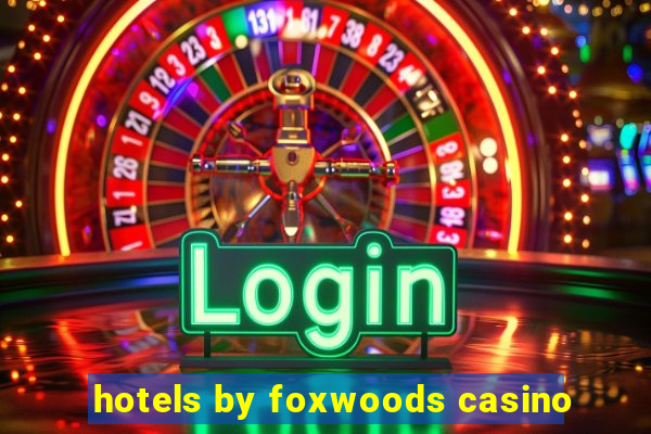 hotels by foxwoods casino