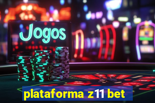 plataforma z11 bet