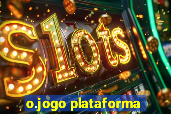 o.jogo plataforma