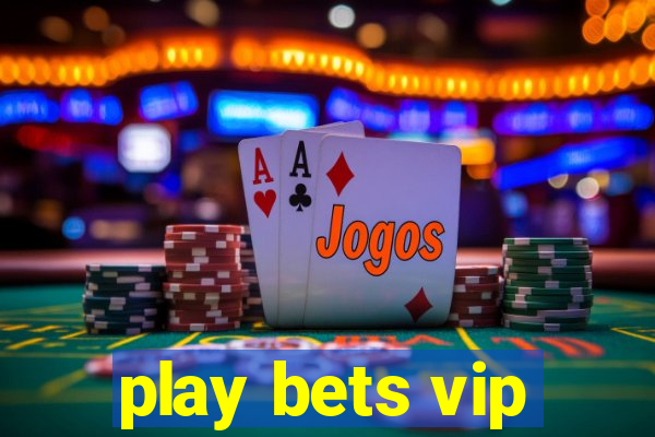 play bets vip