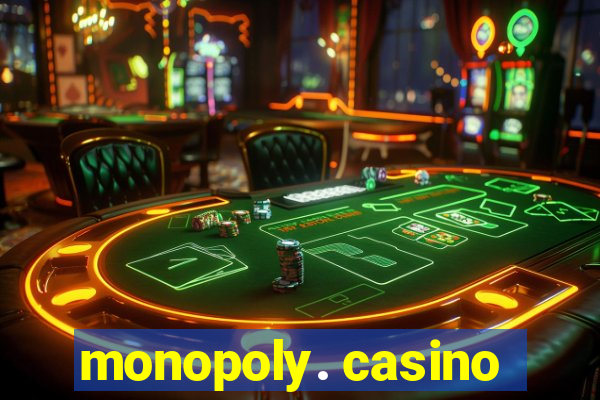 monopoly. casino