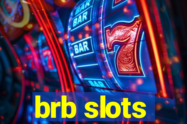 brb slots