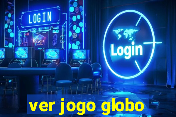 ver jogo globo