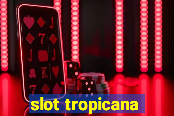 slot tropicana