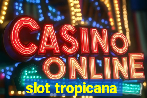 slot tropicana