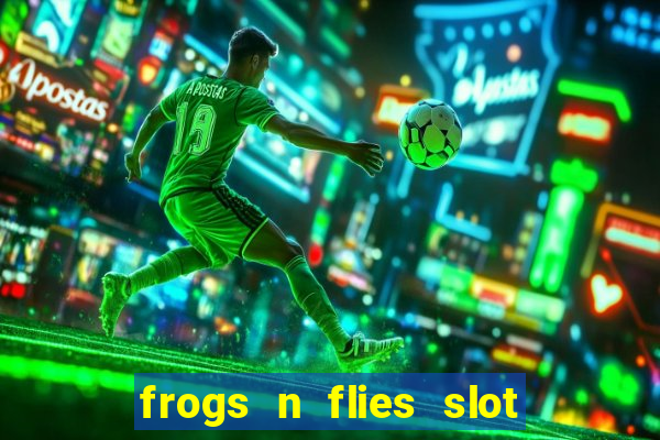 frogs n flies slot real money