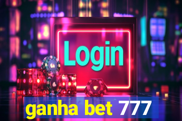 ganha bet 777